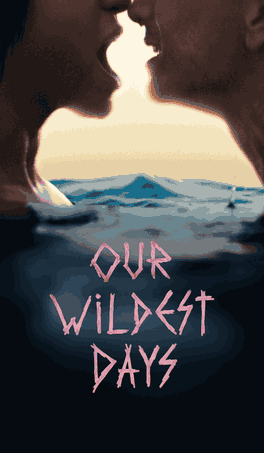 Our Wildest Days